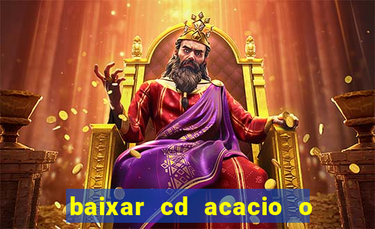 baixar cd acacio o ferinha da bahia vol 1